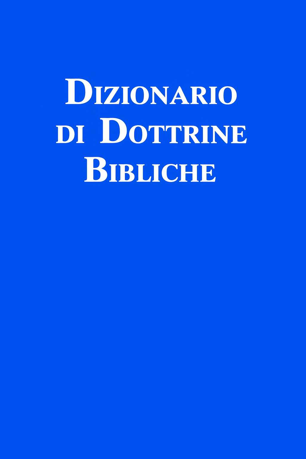 DICTIONARY OF BIBLICAL DOCTRINES