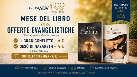 Offerte evangelistiche ADV: Il Gran Conflitto e Gesù di Nazareth a prezzo speciale